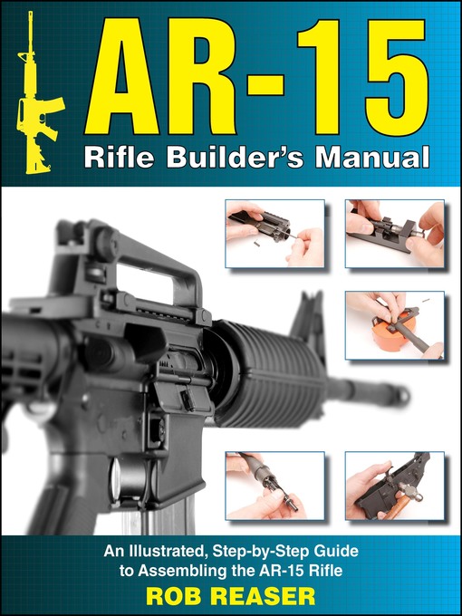Cover image for AR-15 Rifle Builder's Manual